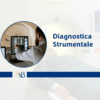 Diagnostica strumentale di ultima generazione al servizio della prevenzione e della cura
