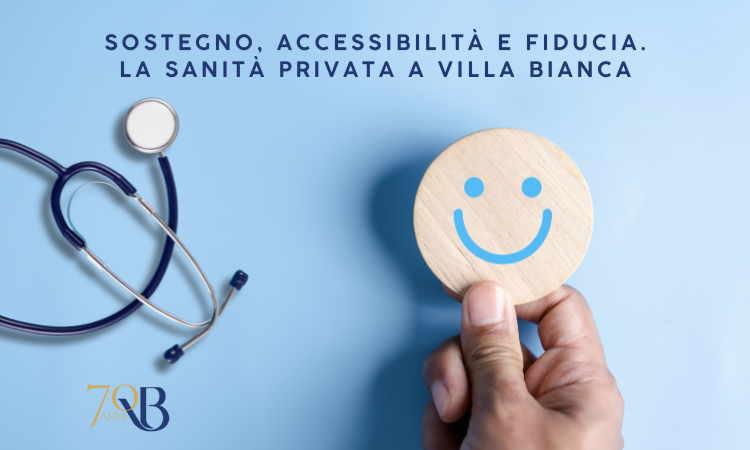 Sostegno, accessibilità, fiducia: la sanità privata a Villa Bianca