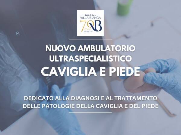 A Villa Bianca è attivo il nuovo ambulatorio ultraspecialistico della caviglia e del piede